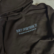 don't overthink it hoodie