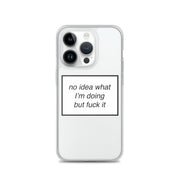 no idea what I'm doing but f*ck it phone case (iPhone)