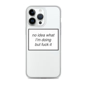 no idea what I'm doing but f*ck it phone case (iPhone)