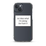 no idea what I'm doing but f*ck it phone case (iPhone)