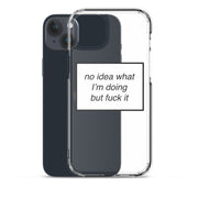 no idea what I'm doing but f*ck it phone case (iPhone)