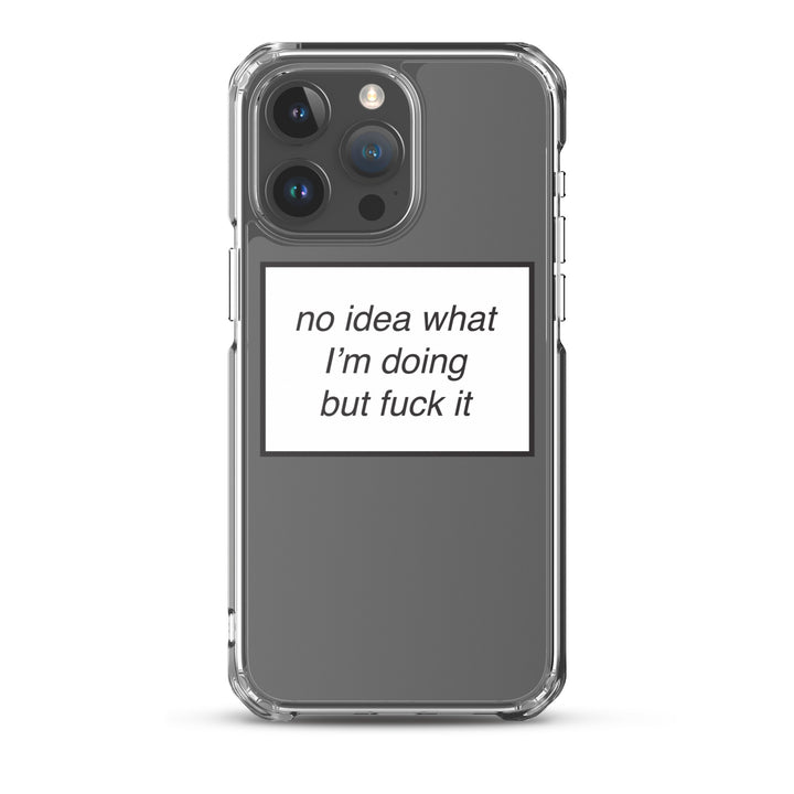 no idea what I'm doing but f*ck it phone case (iPhone)