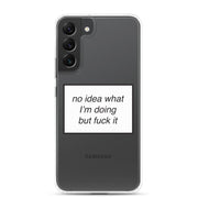 no idea what I'm doing but f*ck it phone case (Samsung)