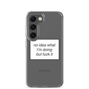 no idea what I'm doing but f*ck it phone case (Samsung)