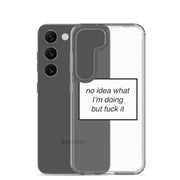 no idea what I'm doing but f*ck it phone case (Samsung)