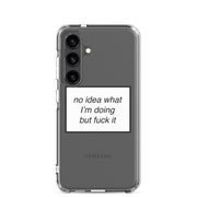 no idea what I'm doing but f*ck it phone case (Samsung)