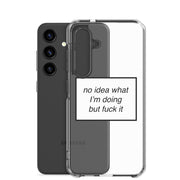 no idea what I'm doing but f*ck it phone case (Samsung)