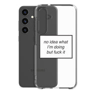 no idea what I'm doing but f*ck it phone case (Samsung)