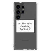 no idea what I'm doing but f*ck it phone case (Samsung)