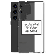 no idea what I'm doing but f*ck it phone case (Samsung)