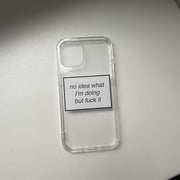 no idea what I'm doing but fuck it phone case (iPhone) by  ronwritings.