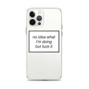 no idea what I'm doing but fuck it phone case (iPhone) by  ronwritings.