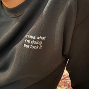 ronwritings shop – no idea what I'm doing but f* it sweatshirt