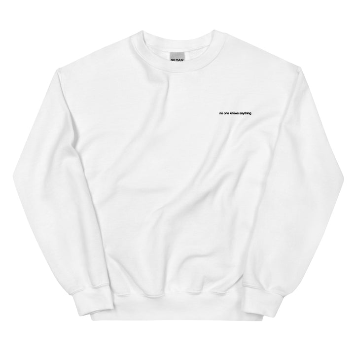 no one knows anything sweatshirt